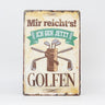 Retro Blechschild Golf mir reicht´s