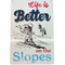 Retro Blechschild Winter Life is Better on the Slopes