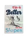 Retro Blechschild Winter Life is Better on the Slopes
